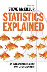 Statistics Explained : An Introductory Guide for Life Scientists 2nd
