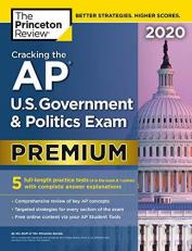 Cracking the AP U. S. Government and Politics Exam 2020, Premium Edition : 5 Practice Tests + Complete Content Review