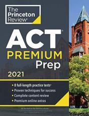 Princeton Review ACT Premium Prep 2021 : 8 Practice Tests + Content Review + Strategies