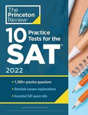 10 Practice Tests for the SAT 2022 : Extra Prep to Help Achieve an Excellent Score
