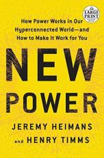 New Power : How Power Works in Our Hyperconnected World--And How to Make It Work for You 