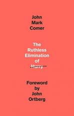 The Ruthless Elimination of Hurry : How to Stay Emotionally Healthy and Spiritually Alive in the Chaos of the Modern World 