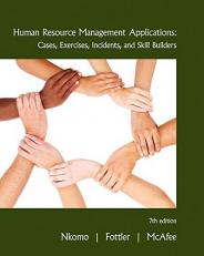 Human Resource Management Applications : Cases, Exercises, Incidents, and Skill Builders 7th