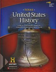 Texas United States History : Early Colonial Period Through Reconstruction, Texas Edition 
