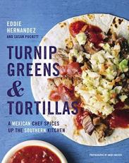 Turnip Greens and Tortillas : A Mexican Chef Spices up the Southern Kitchen 