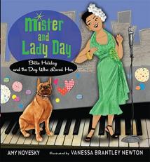 Mister and Lady Day : Billie Holiday and the Dog Who Loved Her 