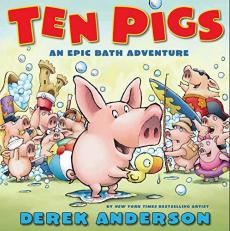 Ten Pigs: an Epic Bath Adventure : An Epic Bath Adventure