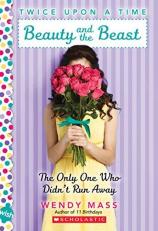 Beauty and the Beast, the Only One Who Didn't Run Away: a Wish Novel (Twice upon a Time #3) : A Wish Novel
