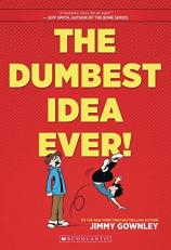 The Dumbest Idea Ever!: a Graphic Novel 