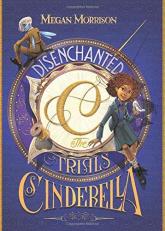Disenchanted: the Trials of Cinderella (Tyme #2)