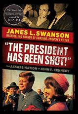 The President Has Been Shot! : The Assassination of John F. Kennedy 