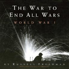 The War to End All Wars : World War I 