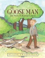 The Goose Man : The Story of Konrad Lorenz 