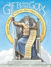 Gifts from the Gods : Ancient Words and Wisdom from Greek and Roman Mythology 