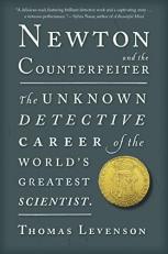 Newton and the Counterfeiter : The Unknown Detective Career of the World's Greatest Scientist 
