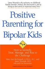 Positive Parenting for Bipolar Kids Vol. 4 : How to Identify, Treat, Manage, and Rise to the Challenge 