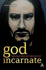 God Incarnate : Explorations in Christology 