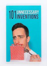 101 Unnecessary Inventions 