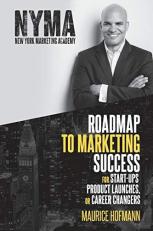 Roadmap to Marketing Success for Start-Ups, Product Launches, or Career Changers 