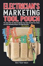 Electrician's Marketing Tool Pouch : Double Your Sales by Getting Your Online and Print Marketing Right 