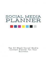 Social Media Planner : The 52-Week Social Media Content Planner for Your Business 