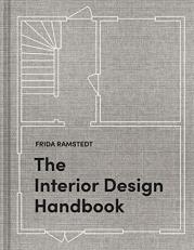 The Interior Design Handbook : Furnish, Decorate, and Style Your Space 