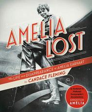 Amelia Lost : The Life and Disappearance of Amelia Earhart 