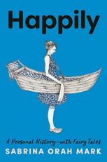 Happily : A Personal History-With Fairy Tales 