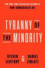 Tyranny of the Minority : Why American Democracy Reached the Breaking Point 