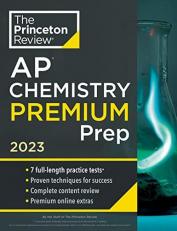 Princeton Review AP Chemistry Premium Prep 2023 : 7 Practice Tests + Complete Content Review + Strategies and Techniques