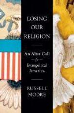 Losing Our Religion : An Altar Call for Evangelical America 