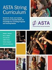 ASTA String Curriculum : Standards, Goals, and Learning Sequences for Essential Skills and Knowledge in K-12 String Programs