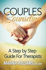 Couples Counseling: a Step by Step Guide for Therapists 