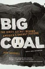 Big Coal : The Dirty Secret Behind America's Energy Future 