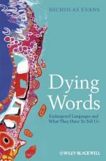 Dying Words : Endangered Languages and What They Have to Tell Us 