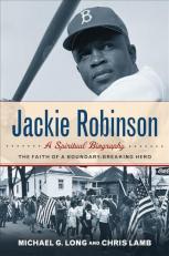 Jackie Robinson: a Spiritual Biography : The Faith of a Boundary-Breaking Hero 