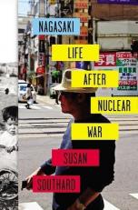 Nagasaki : Life after Nuclear War 
