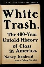 White Trash : The 400-Year Untold History of Class in America 