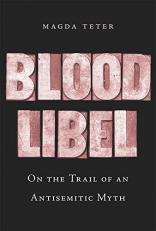 Blood Libel : On the Trail of an Antisemitic Myth 