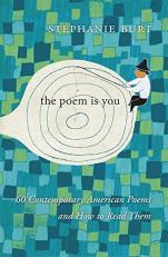 The Poem Is You : 60 Contemporary American Poems and How to Read Them 