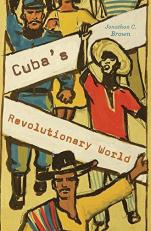 Cuba's Revolutionary World 