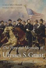 The Personal Memoirs of Ulysses S. Grant : The Complete Annotated Edition 