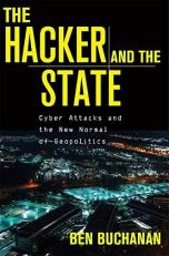 The Hacker and the State : Cyber Attacks and the New Normal of Geopolitics 