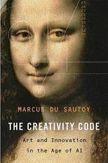 The Creativity Code : Art and Innovation in the Age of AI 