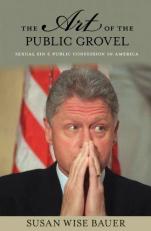 The Art of the Public Grovel : Sexual Sin and Public Confession in America 