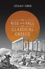 The Rise and Fall of Classical Greece 