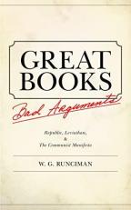 Great Books, Bad Arguments : Republic, Leviathan, and the Communist Manifesto 