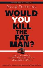 Would You Kill the Fat Man? : The Trolley Problem and What Your Answer Tells Us about Right and Wrong 