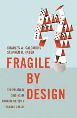 Fragile by Design : The Political Origins of Banking Crises and Scarce Credit 