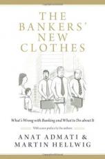 The Bankers' New Clothes : What's Wrong with Banking and What to Do about It 